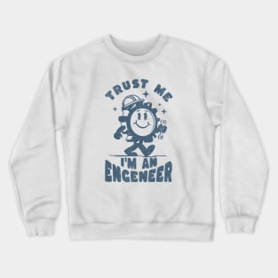 Trust me im an engineer Crewneck Sweatshirt